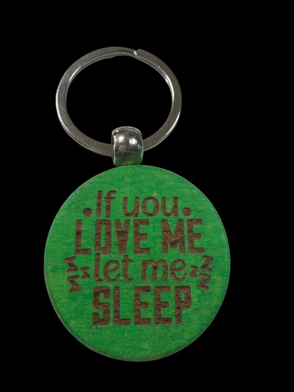 Round Wooden Keychain, Green, Laser Engraved, 'If You Love Me Let Me Sleep' Funn